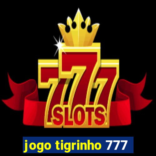 jogo tigrinho 777